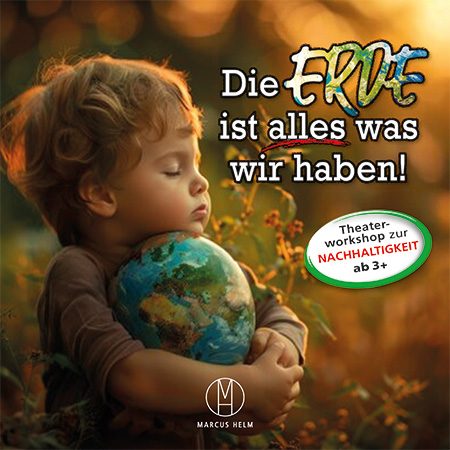 Die Erde ist alles was wir haben! Theaterworkshop zur Nachhaltigkeit ab 3+